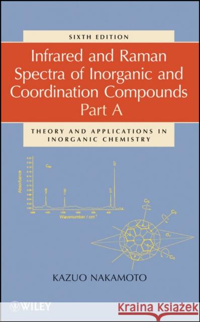 Infrared and Raman Spectra of Inorganic and Coordination Compounds, Part a: Theory and Applications in Inorganic Chemistry