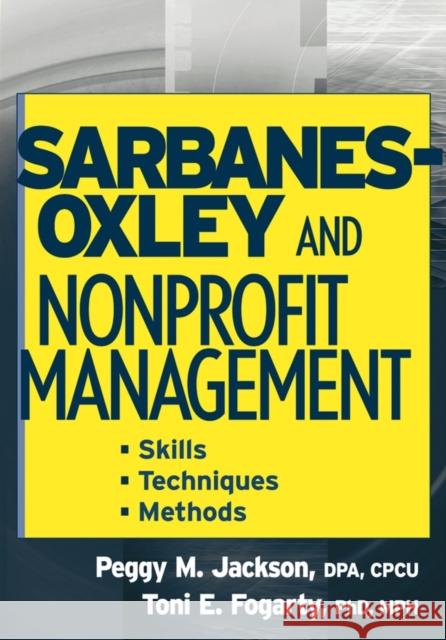 Sarbanes-Oxley and Nonprofit Management: Skills, Techniques, and Methods