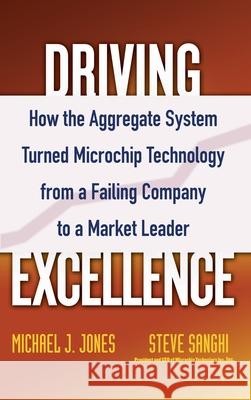 Driving Excellence: How the Aggregate System Turned Microchip Technology from a Failing Company to a Market Leader