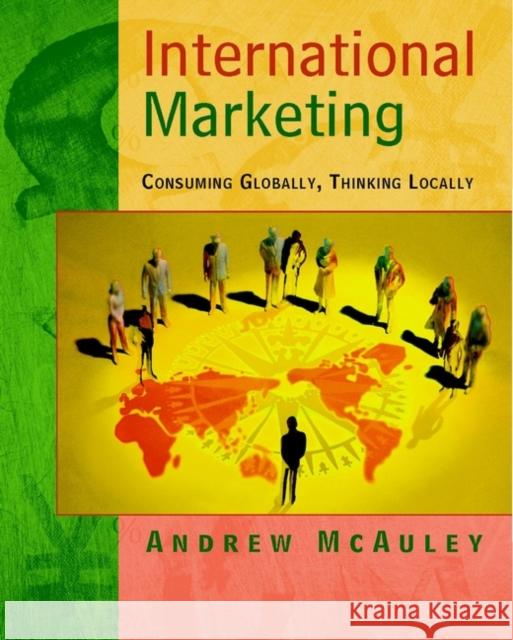 International Marketing: Consuming Globally, Thinking Locally