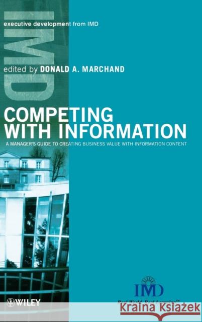Competing with Information: A Manager's Guide to Creating Business Value with Information Content