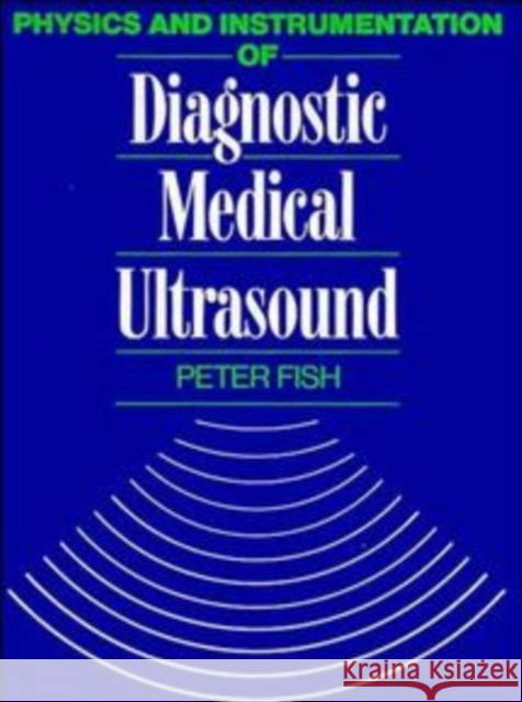Physics and Instrumentation of Diagnostic Medical Ultrasound