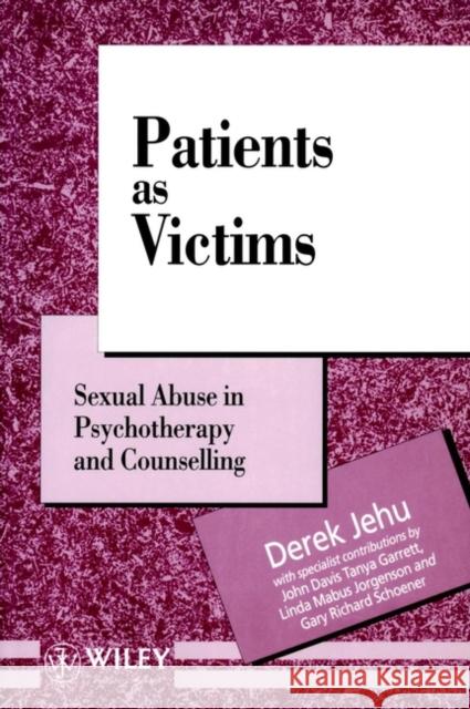 Patients as Victims: Sexual Abuse in Psychotherapy and Counselling