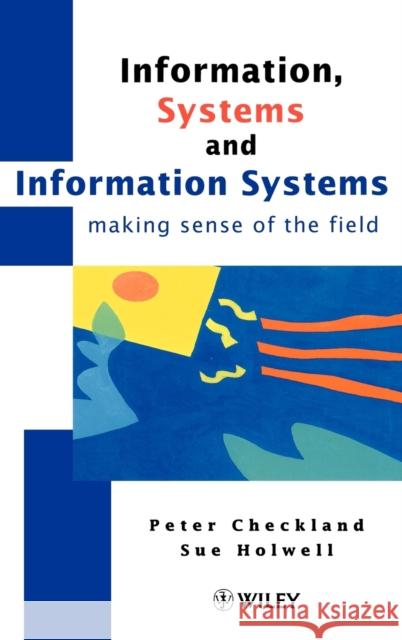 Information, Systems and Information Systems: Making Sense of the Field