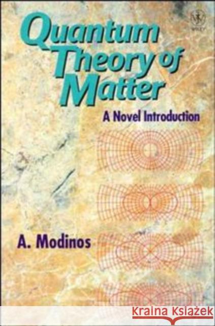 Quantum Theory of Matter: A Novel Introduction