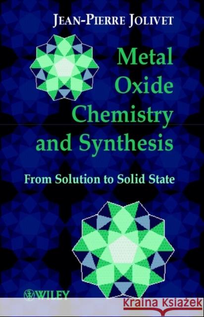 Metal Oxide Chemistry and Synthesis: From Solution to Solid State