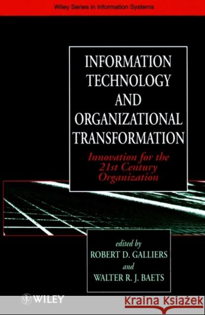 Information Technology and Organizational Transformation: Innovation for the 21st Century Organization