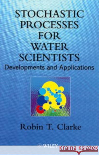 Stochastic Processes for Water Scientists: Developments and Applications