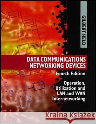 Data Communications Networking Devices: Operation, Utilization and LAN and WAN Internetworking