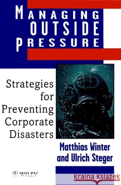 Managing Outside Pressure: Strategies for Preventing Corporate Disasters