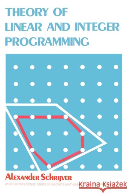 Theory of Linear and Integer Programming