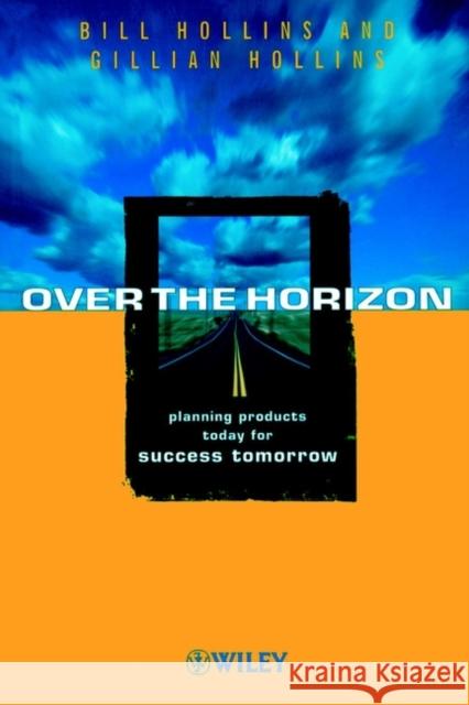 Over the Horizon: Planning Products Today for Success Tomorrow
