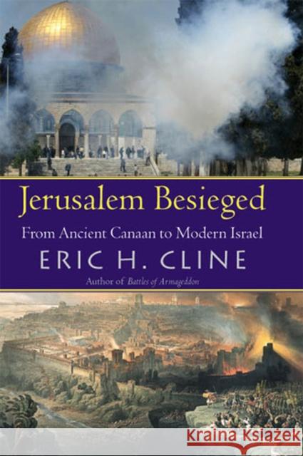 Jerusalem Besieged: From Ancient Canaan to Modern Israel