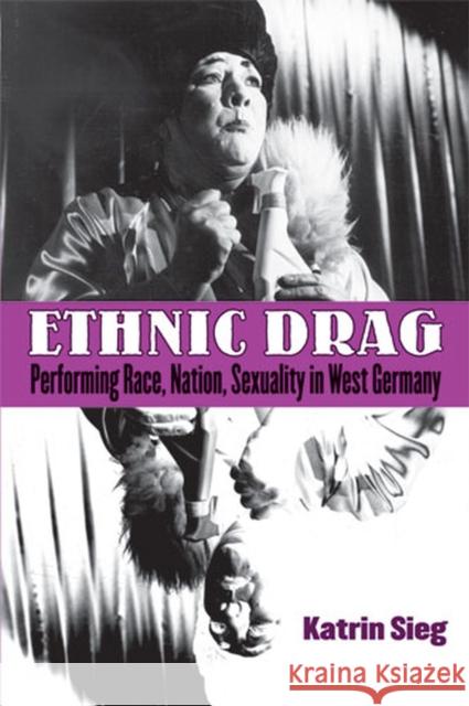 Ethnic Drag: Performing Race, Nation, Sexuality in West Germany