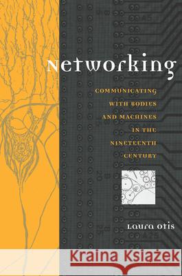 Networking: Communicating with Bodies and Machines in the Nineteenth Century