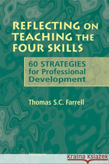 Reflecting on Teaching the Four Skills: 60 Strategies for Professional Development