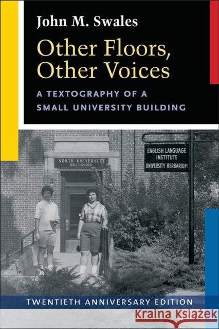 Other Floors, Other Voices, Twentieth Anniversary Edition: A Textography of a Small University Building