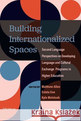 Building Internationalized Spaces: Second Language Perspectives on Developing Language and Cultural Exchange Programs in Higher Education
