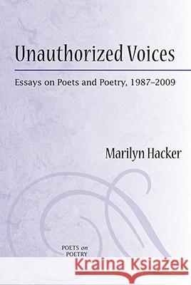 Unauthorized Voices: Essays on Poets and Poetry, 1987-2009