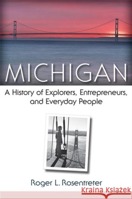 Michigan: A History of Explorers, Entrepreneurs, and Everyday People