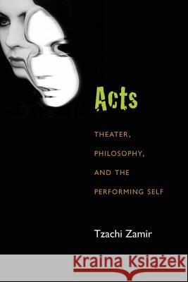 Acts: Theater, Philosophy, and the Performing Self