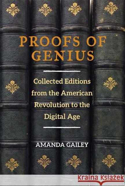 Proofs of Genius: Collected Editions from the American Revolution to the Digital Age