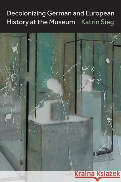 Decolonizing German and European History at the Museum