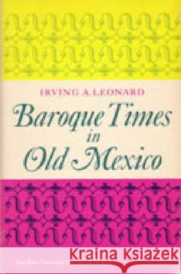 Baroque Times in Old Mexico: Seventeenth-Century Persons, Places, and Practices