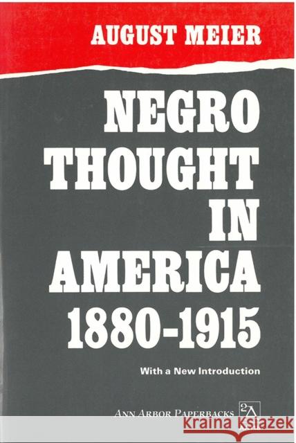 Negro Thought in America, 1880-1915: Racial Ideologies in the Age of Booker T. Washington