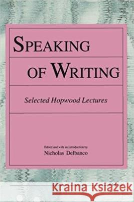 Speaking of Writing: Selected Hopwood Lectures