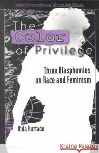 The Color of Privilege: Three Blasphemies on Race and Feminism