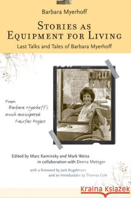 Stories as Equipment for Living: Last Talks and Tales of Barbara Myerhoff