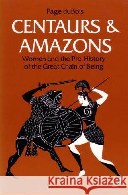 Centaurs and Amazons : Women and the Pre-History of the Great Chain of Being