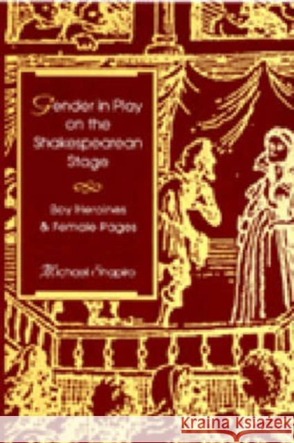 Gender in Play on the Shakespearean Stage: Boy Heroines and Female Pages