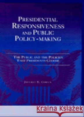 Presidential Responsiveness and Public Policy-Making: The Publics and the Policies That Presidents Choose