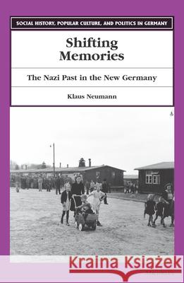 Shifting Memories : The Nazi Past in the New Germany