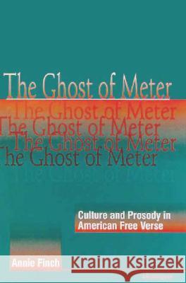 Ghost of Meter : Culture and Prosody in American Free Verse