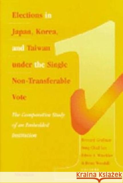 Elections in Japan, Korea, and Taiwan Under the Single Non-Transferable Vote: The Comparative Study of an Embedded Institution
