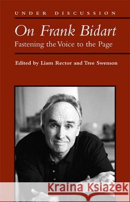 On Frank Bidart : Fastening the Voice to the Page