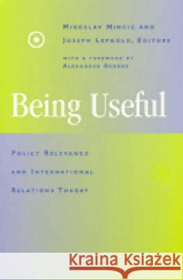 Being Useful : Policy Relevance and International Relations Theory