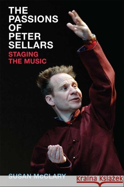 The Passions of Peter Sellars: Staging the Music