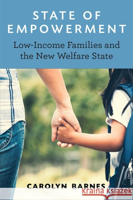 State of Empowerment: Low-Income Families and the New Welfare State
