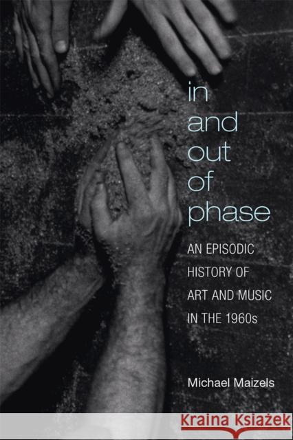 In and Out of Phase: An Episodic History of Art and Music in the 1960s
