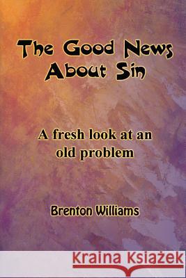 The Good News About Sin -- A fresh look at an old problem