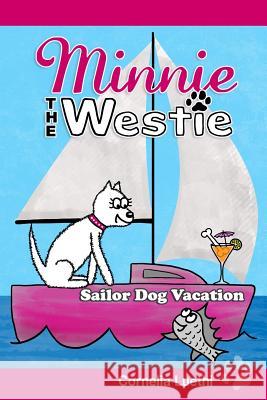 Minnie the Westie: Sailor Dog Vacation: The Adventures of a West Highland Terrier Cartoon Dog at Sea!