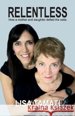 Relentless: How a mother and daughter defied the odds