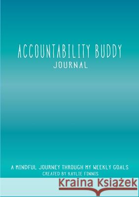 Accountability Buddy Journal: A mindful journey through my weekly goals.