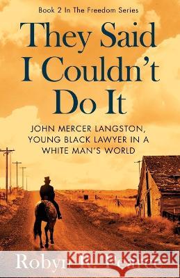 They Said I Couldn't Do It: John Mercer Langston, Young Black Lawyer in a White Man's World