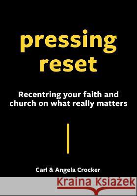 Pressing Reset: Recentring your faith and church on what really matters