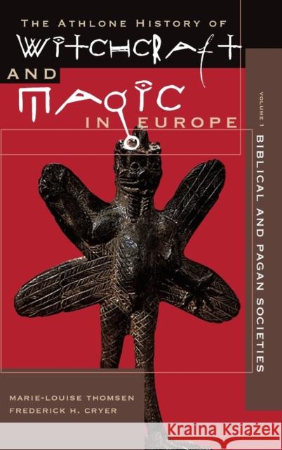 Athlone History of Witchcraft and Magic in Europe: v.1: Biblical and Pagan Societies